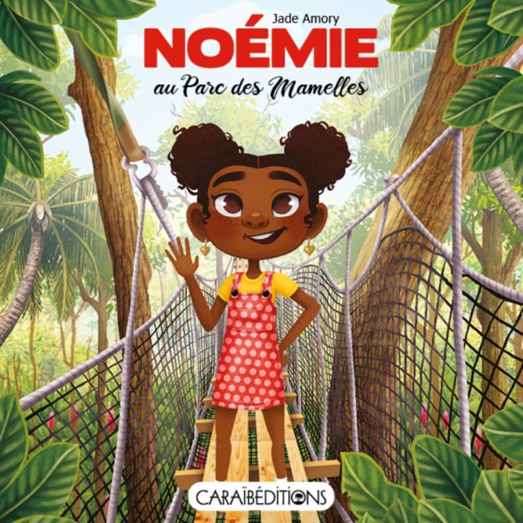 NOEMIE AU PARC DES MAMELLES -  JADE AMORY - CARAIBEDITIONS