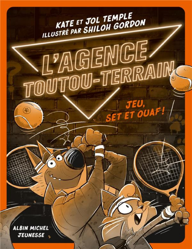L'AGENCE TOUTOU-TERRAIN - TOME 3 - JEU, SET ET OUAF ! - KEMPLE/GORDON - ALBIN MICHEL