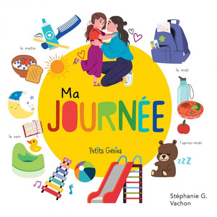 MA JOURNEE - LE MATIN, LE MIDI, L-APRES-MIDI, LE SOIR - VACHON - PETITS GENIES