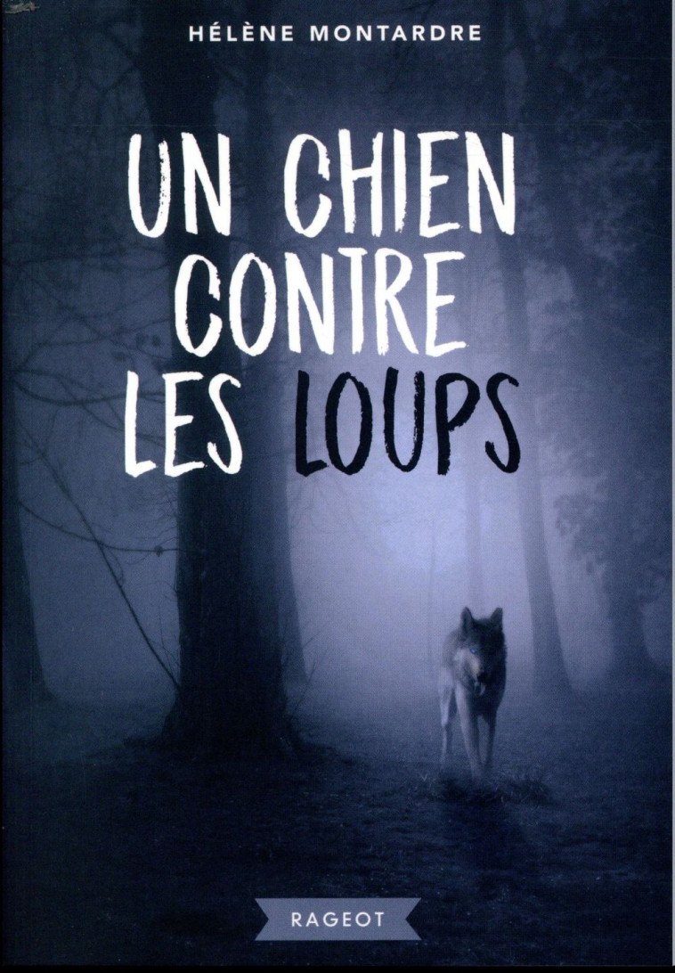 UN CHIEN CONTRE LES LOUPS - MONTARDRE HELENE - RAGEOT