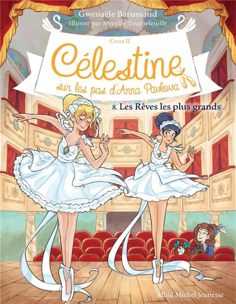 CELESTINE, SUR LES PAS D'ANNA PAVLOVA - CELESTINE CYCLE 2 - CELESTINE C2 T8 LES REVES LES PLUS GRAND - BARUSSAUD - ALBIN MICHEL