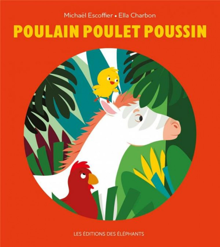 POULAIN POULET POUSSIN - ESCOFFIER/CHARBON - DES ELEPHANTS