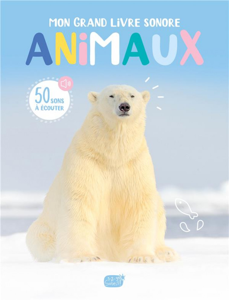 MON GRAND LIVRE SONORE : ANIMAUX - IDEES BOOK CREATIONS - 1 2 3 SOLEIL