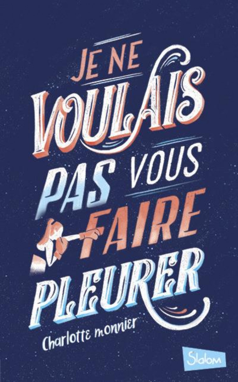 JE NE VOULAIS PAS VOUS FAIRE PLEURER - MONNIER CHARLOTTE - SLALOM