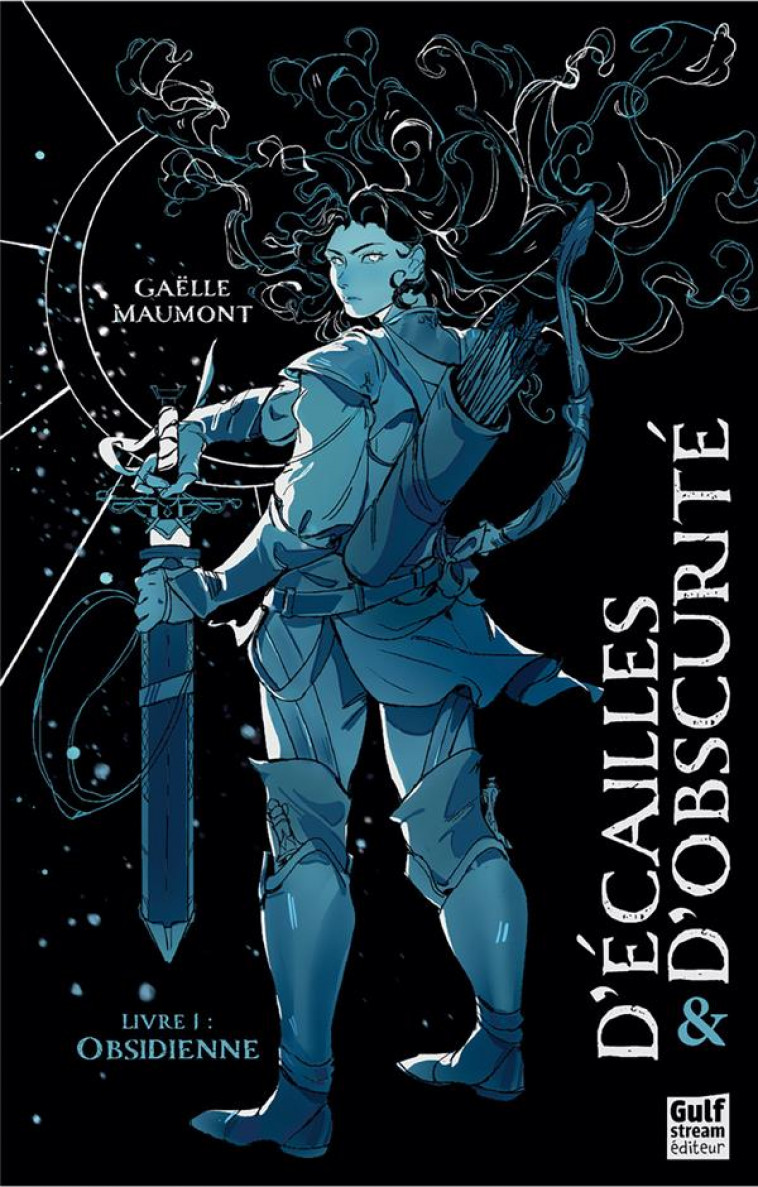 D-ECAILLES ET D-OBSCURITE - LIVRE 1 OBSIDIENNE - MAUMONT GAELLE - GULF STREAM