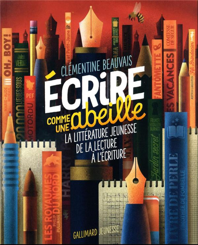 ECRIRE COMME UNE ABEILLE - LA LITTERATURE JEUNESSE DE LA LECTURE A L-ECRITURE - BEAUVAIS CLEMENTINE - GALLIMARD
