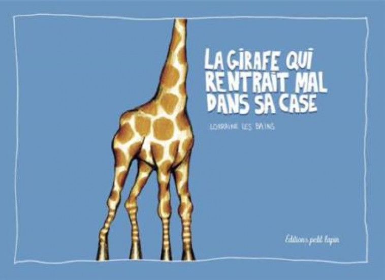 LA GIRAFE QUI RENTRAIT MAL DANS SA CASE - LES BAINS LORRAINE - LAPIN