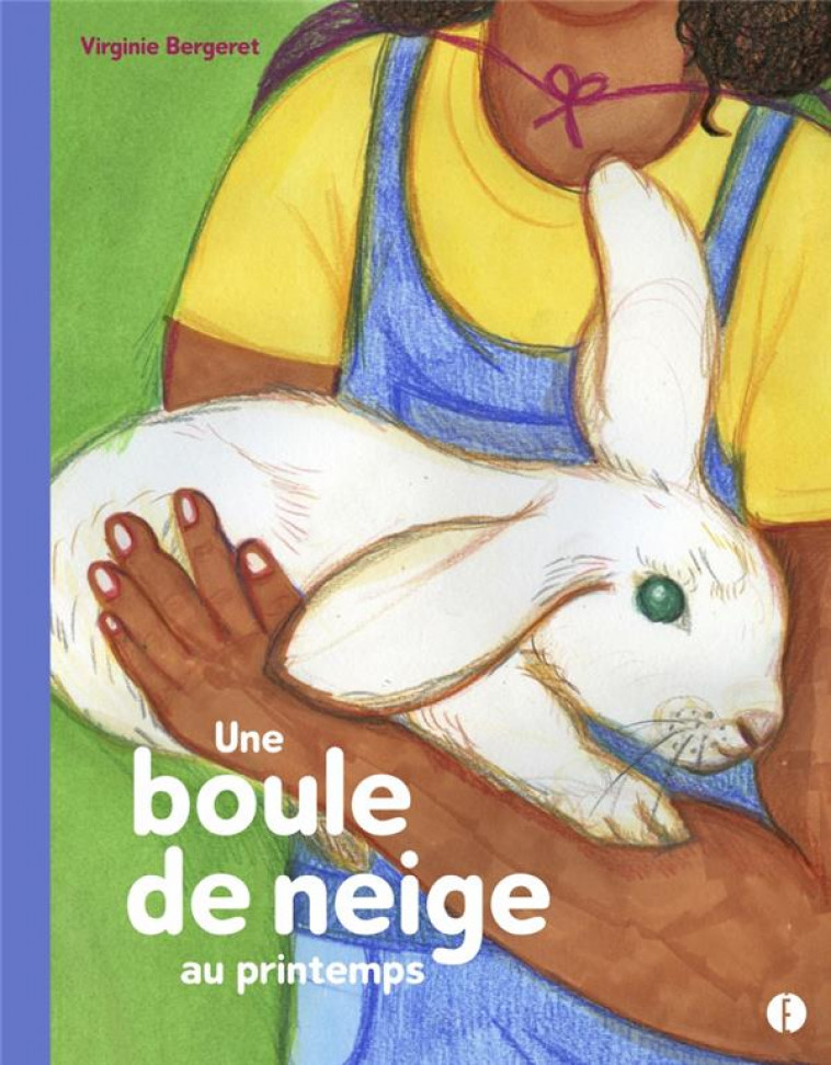 UNE BOULE DE NEIGE AU PRINTEMPS - BERGERET VIRGINIE - DU LUMIGNON