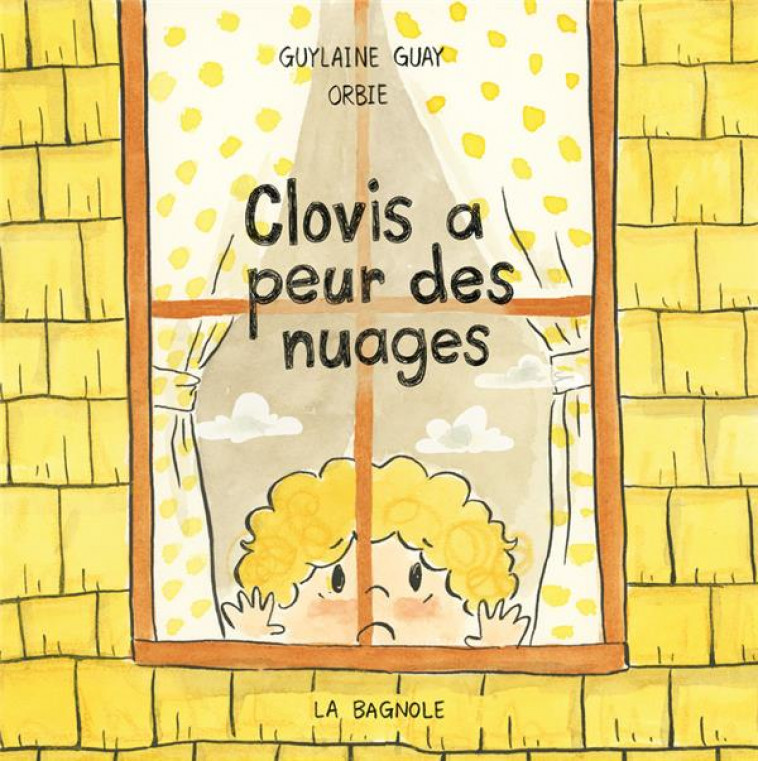CLOVIS A PEUR DES NUAGES - GUAY/ORBIE - LA BAGNOLE