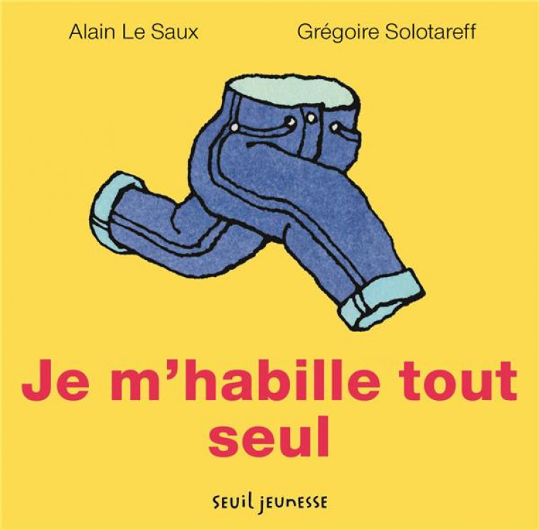 JE M HABILLE TOUT SEUL - LE SAUX/SOLOTAREFF - Seuil Jeunesse