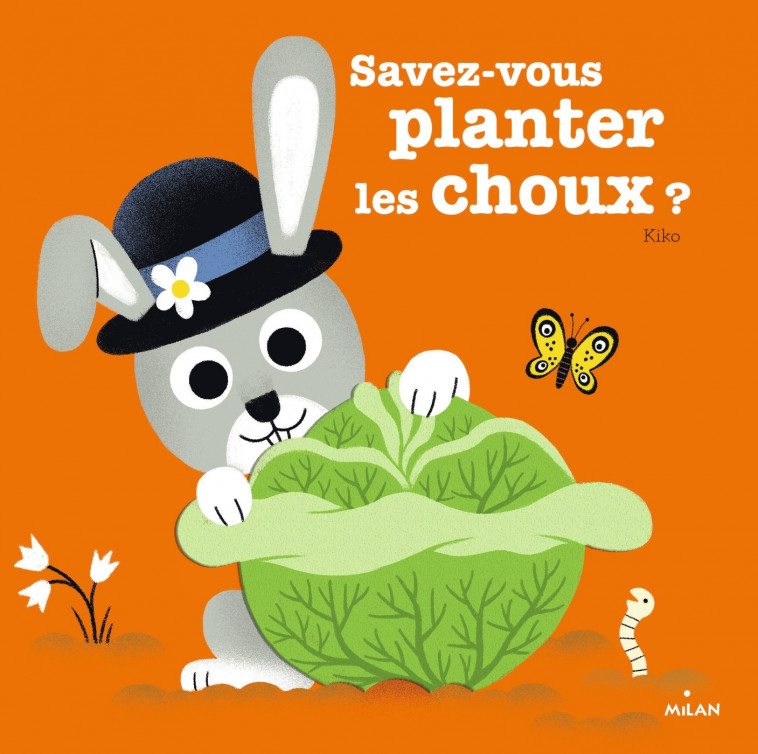 Savez-vous planter les choux ? - Kiko Kiko - MILAN