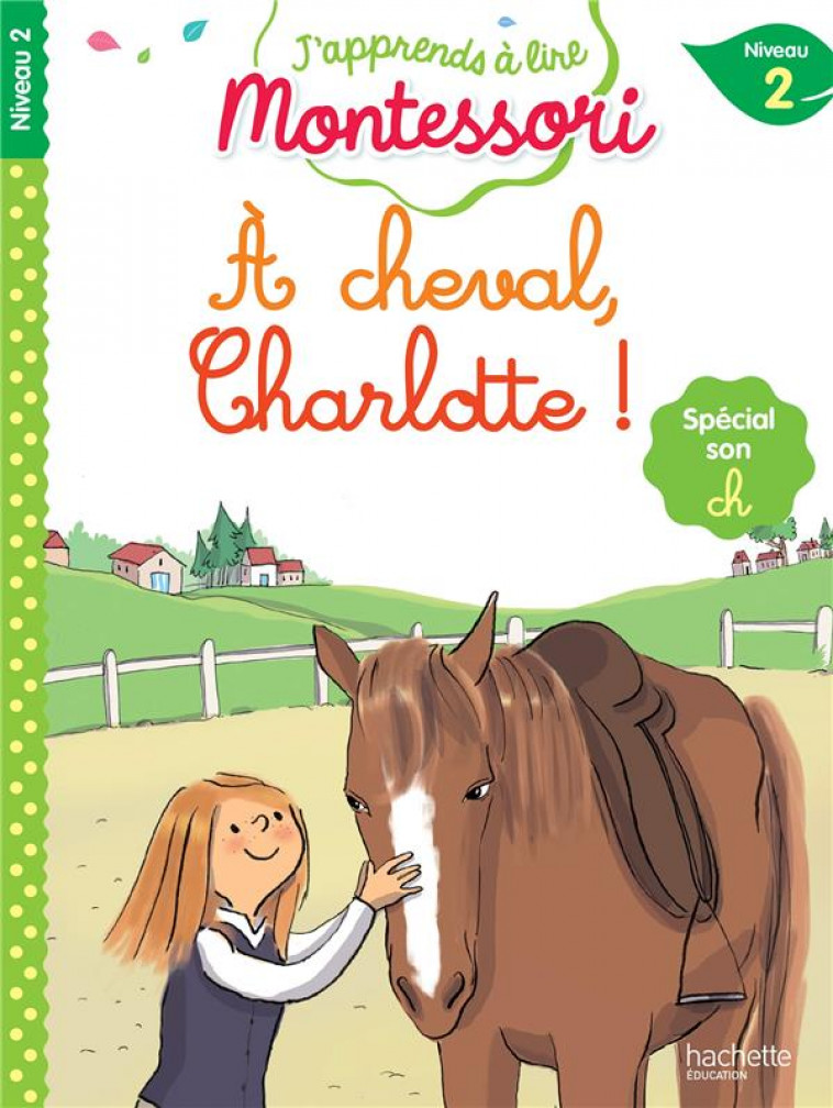 J'APPRENDS A LIRE MONTESSORI - CP NIVEAU 2 : A CHEVAL, CHARLOTTE ! - DOUMONT/JOUENNE - HACHETTE