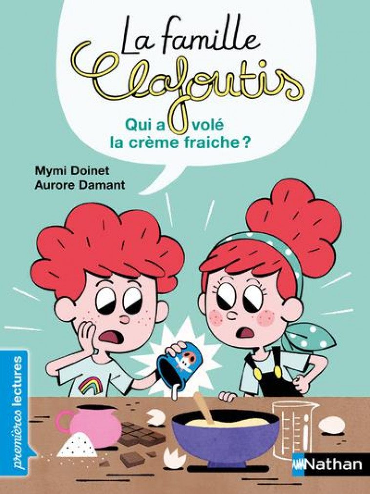 LA FAMILLE CLAFOUTIS : QUI A VOLE LA CREME FRAICHE ? - DOINET/DAMANT - CLE INTERNAT