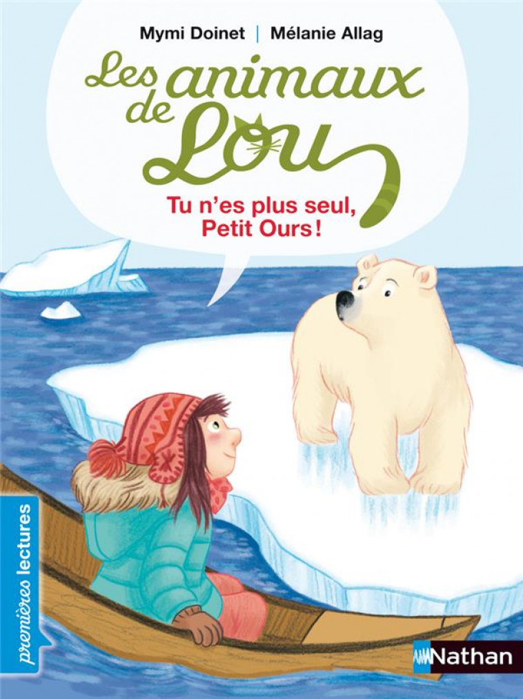 LES ANIMAUX DE LOU: TU N'ES PLUS SEUL, PETIT OURS ! - DOINET/ALLAG - NATHAN