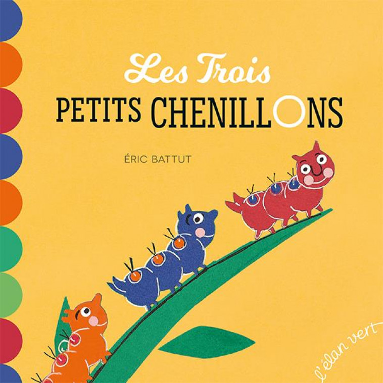 LES TROIS PETITS CHENILLONS - BATTUT ERIC - HURTUBISE HMH