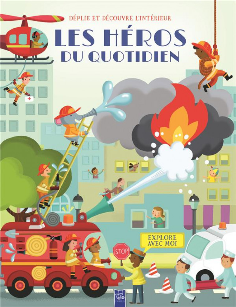 LES HEROS DU QUOTIDIEN - DEPLIE ET DECOUVRE L'INTERIEUR - EXPLORE AVEC MOI - XXX - NC