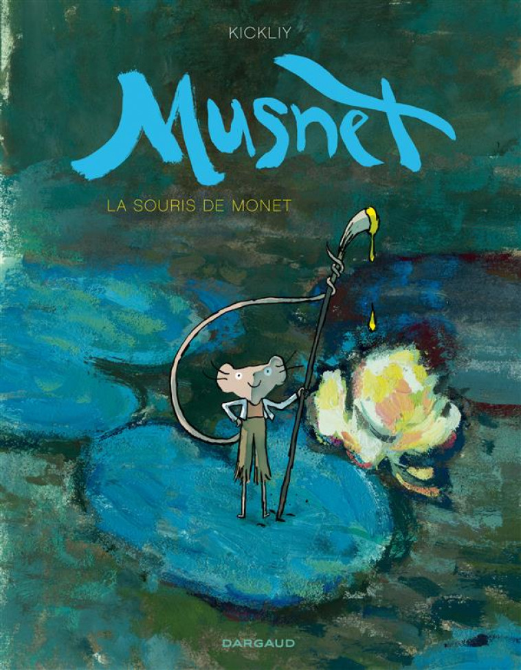 MUSNET  - TOME 1 - LA SOURIS DE MONET - KICKLIY - Dargaud