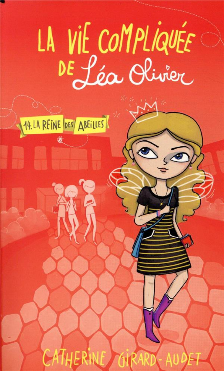 LA VIE COMPLIQUEE DE LEA OLIVIER T14 - LA REINE DES ABEILLES - GIRARD AUDET C. - KENNES EDITIONS