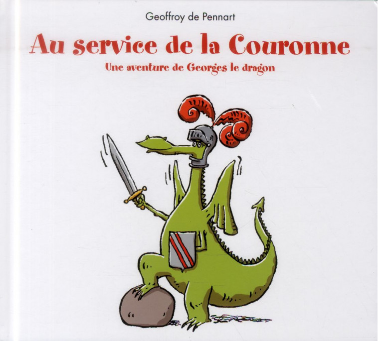 AU SERVICE DE LA COURONNE - UNE AVENTURE DE GEORGES LE DRAGON - PENNART  DE GEOFFROY - Kaléidoscope