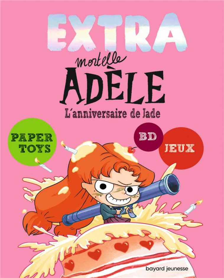 EXTRA MORTELLE ADELE 2 - L'ANNIVERSAIRE DE JADE - MR TAN/LE FEYER - BAYARD JEUNESSE