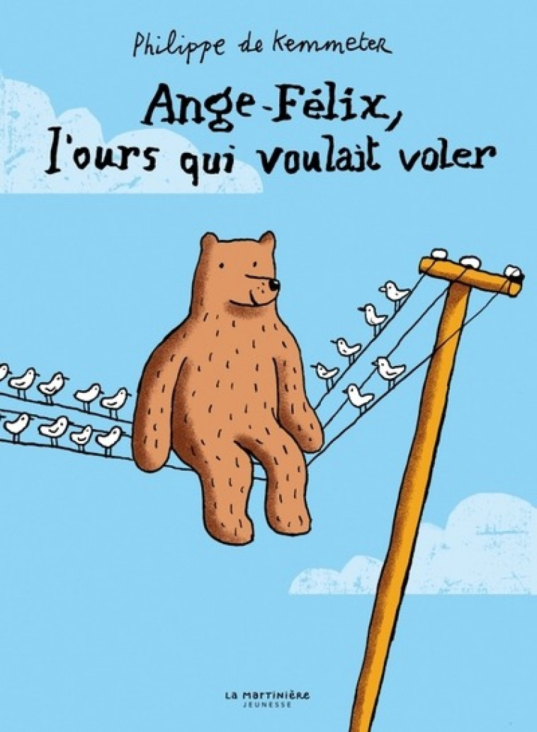 ANGE-FELIX, L'OURS QUI VOULAIT VOLER - DE KEMMETER PHILIPPE - MARTINIERE BL
