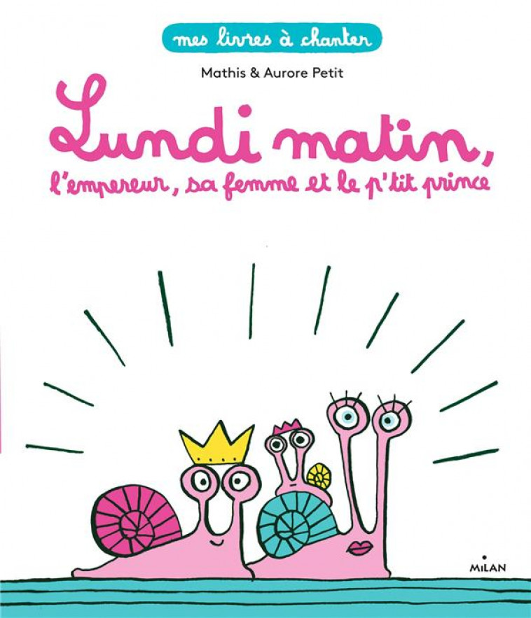 LUNDI MATIN, L'EMPEREUR, SA FEMME ET LE P'TIT PRINCE - MATHIS/PETIT - MILAN