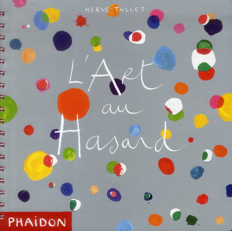 L ART AU HASARD - TULLET HERVE - PHAIDON FRANCE