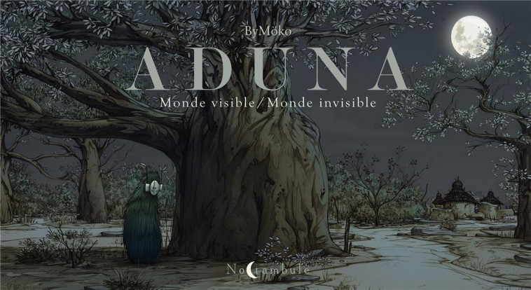 ADUNA MONDE VISIBLE - MONDE INVISIBLE - ONE-SHOT - ADUNA MONDE VISIBLE - MONDE INVISIBLE - BYMOKO - Soleil Productions