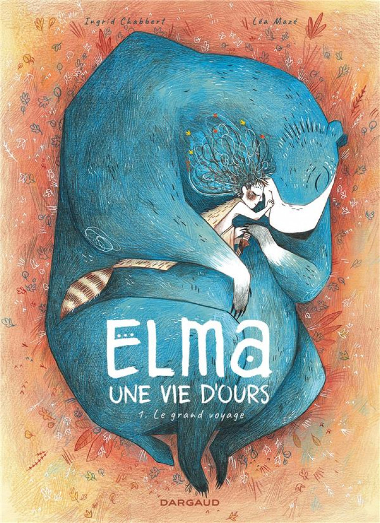 ELMA, UNE VIE D'OURS - TOME 1 - LE GRAND VOYAGE - MAZE LEA - DARGAUD