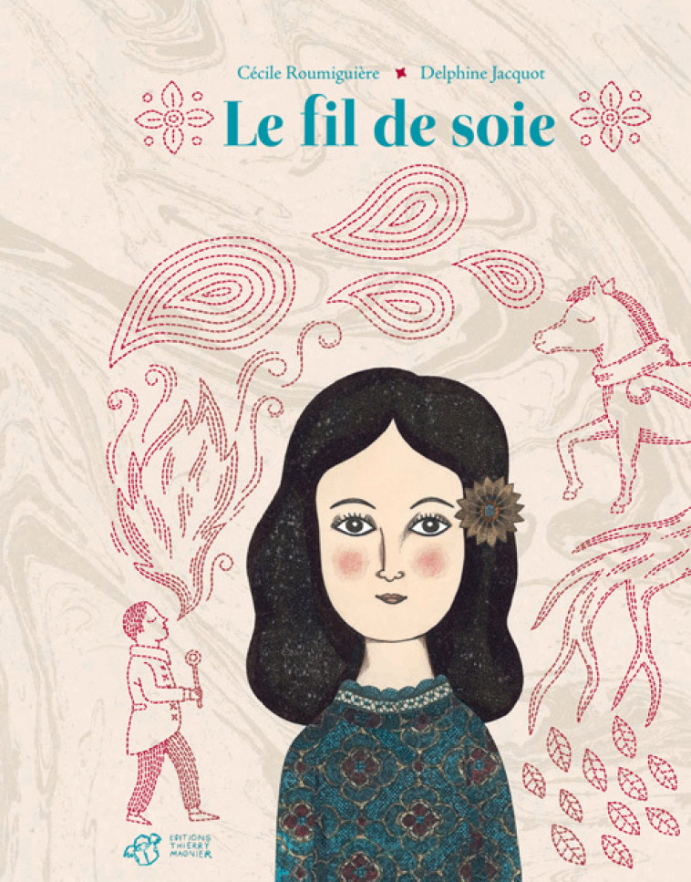 Le fil de soie - Roumiguière Cécile, Jacquot Delphine - THIERRY MAGNIER