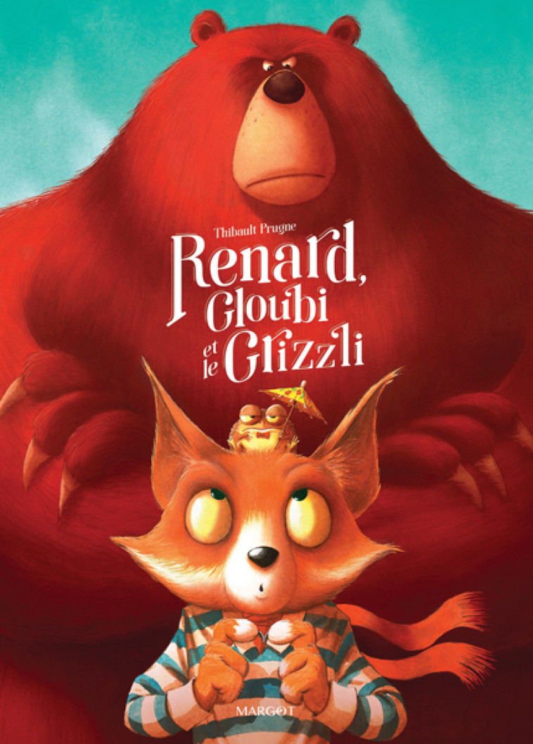 Renard, Gloubi et le Grizzli - Prugne Thibault - MARGOT