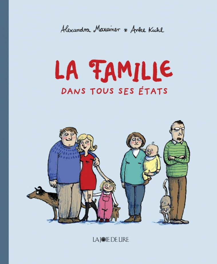 LA FAMILLE DANS TOUS SES ETATS - MAXEINER Alexandra, Kuhl Anke, Boisson Hélène - LA JOIE DE LIRE
