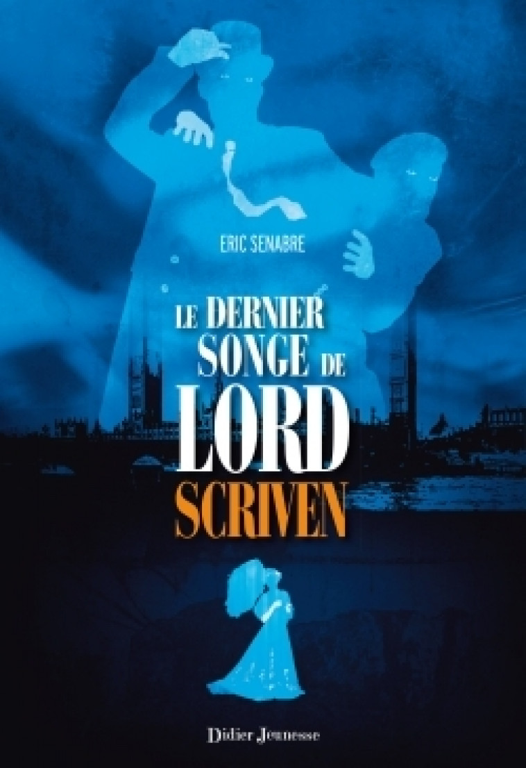 Le Dernier Songe de Lord Scriven - Senabre Eric, Le Thanh Taï-Marc - DIDIER JEUNESSE