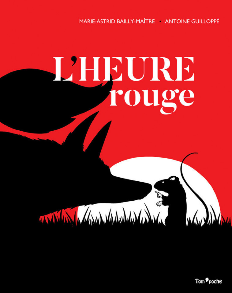 L'HEURE ROUGE - Bailly-Maître Marie-Astrid, Guilloppé Antoine - TOM POCHE