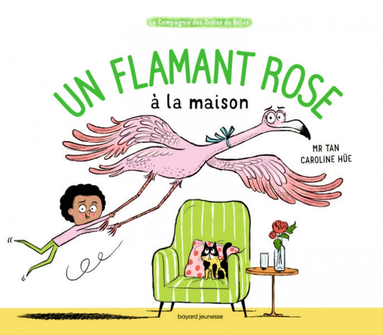 Un flamant rose à la maison - M. TAN M. TAN, Hüe Caroline, Mr Tan Mr Tan, Mr tan  - BAYARD JEUNESSE