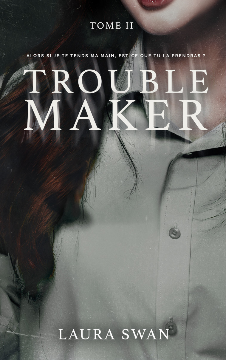Troublemaker - Tome 2 - Laura Swan - HACHETTE HLAB