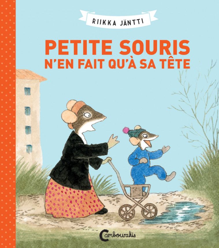 Petite souris n'en fait qu'à sa tête - Riikka Jäntti, Claire Saint-Germain - CAMBOURAKIS