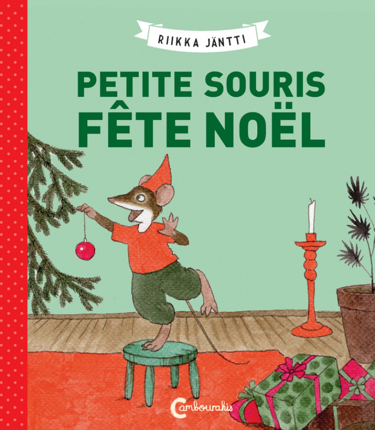 Petite souris fête Noël - Riikka Jäntti, Claire Saint-Germain - CAMBOURAKIS