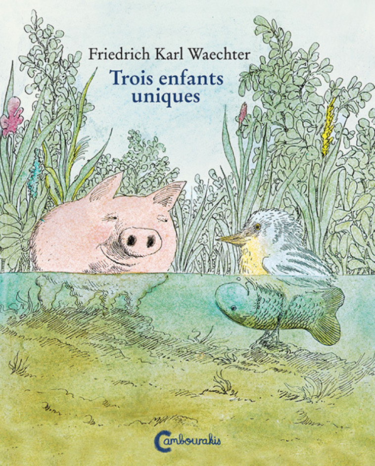 Trois enfants uniques - Friedrich Karl Waechter, Amandine Schneider-depouhon - CAMBOURAKIS