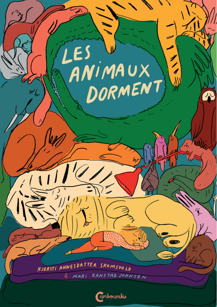 Les animaux dorment - Kjertis Annesdatter Skomsvold, Mari Kanstad Johnsen, Catherine Renaud - CAMBOURAKIS