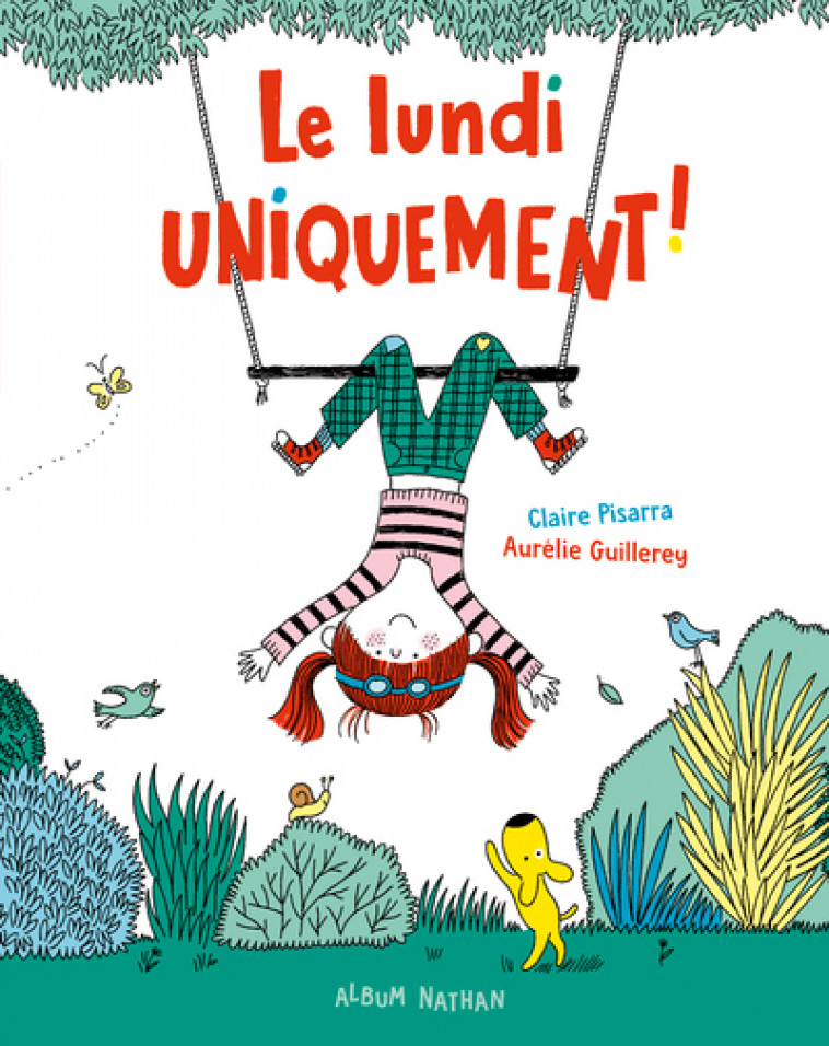 Le lundi uniquement ! - Claire Pisarra, Aurélie Guillerey - NATHAN