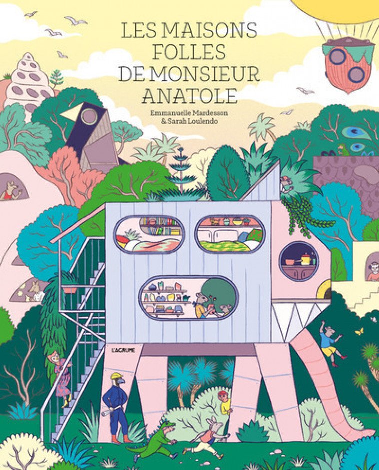 Les maisons folles de monsieur Anatole - Emmanuelle Mardesson, Sarah Loulendo - AGRUME