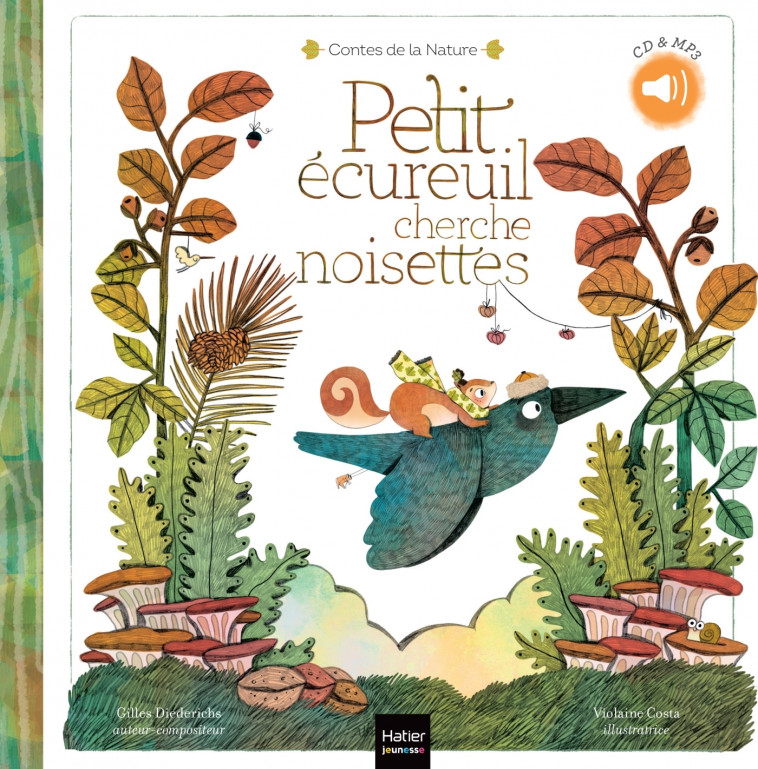 Contes de la nature - Petit écureuil cherche noisettes (3/5 ans) - Gilles Diederichs, Violaine Costa - HATIER JEUNESSE