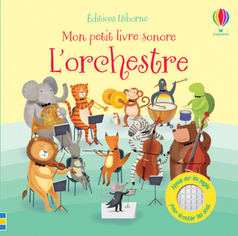 L'orchestre - Mon petit livre sonore - Sam Taplin, Gareth Lucas, Katherine Lucas, Claire Ever, Déborah Cixous - USBORNE