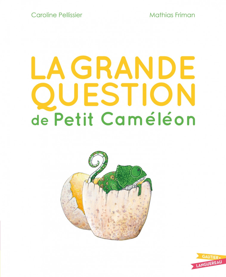 La grande question de Petit Caméléon - Caroline Pellissier, Mathias Friman - GAUTIER LANGU.