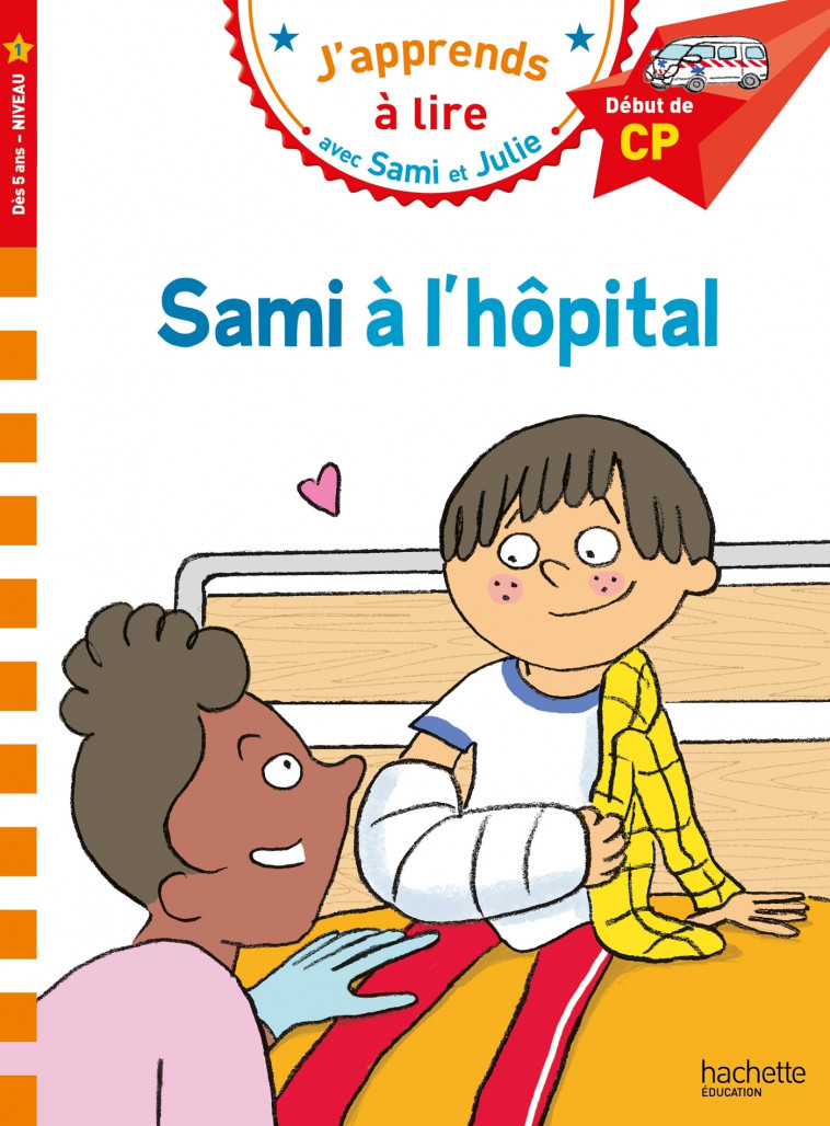 Sami et Julie CP Niveau 1  Sami à l'hôpital - Thérèse Bonté, Isabelle Albertin - HACHETTE EDUC