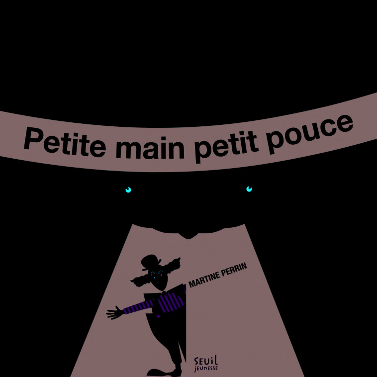 PETITE MAIN PETIT POUCE AU CIRQUE - PERRIN MARTINE - SEUIL JEUNESSE