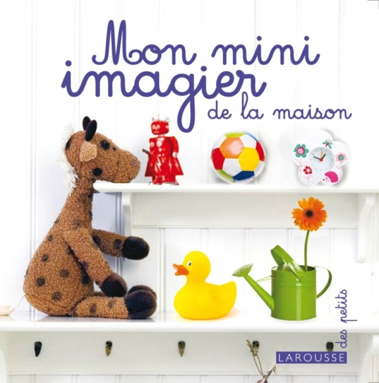 MON MINI IMAGIER DE LA MAISON -   - LAROUSSE