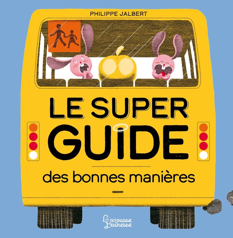 LE SUPER GUIDE DES BONNES MANIERES - Philippe Jalbert - LAROUSSE