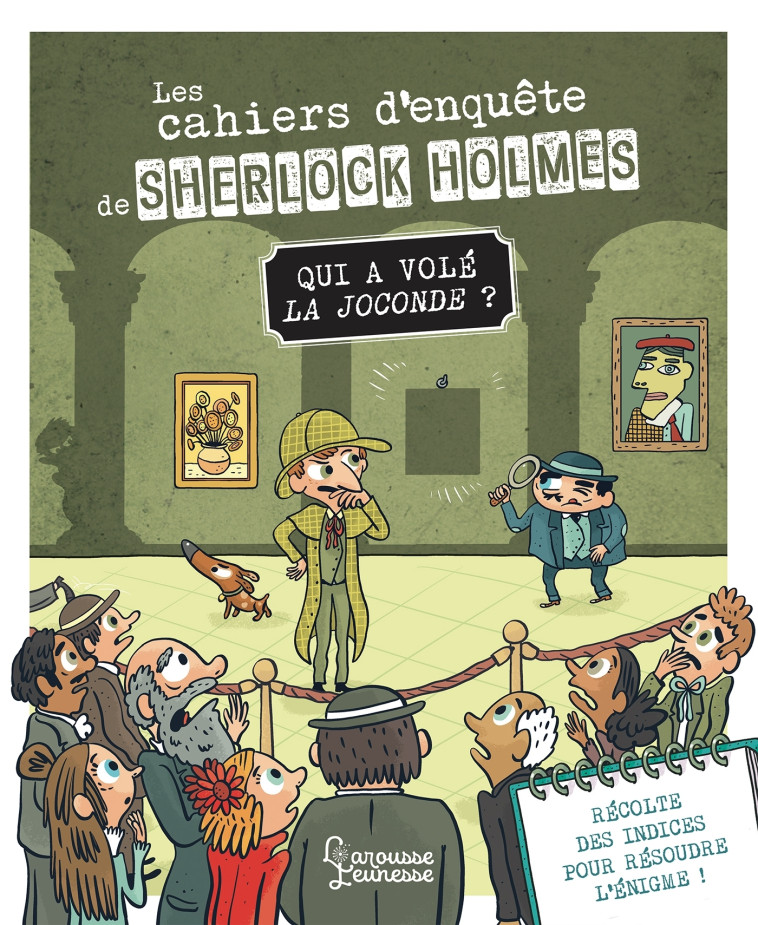 LES CAHIERS D'ENQUETE DE SHERLOCK HOLMES - QUI A VOLE LA JOCONDE ? - Sandra Lebrun - LAROUSSE